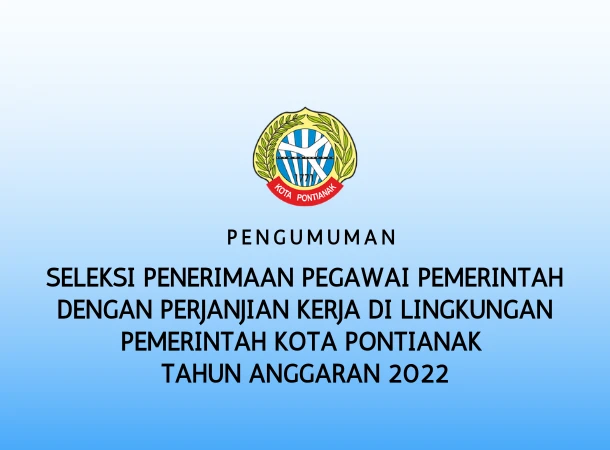 Seleksi Penerimaan PPPK di Lingkungan Pemerintah Kota Pontianak Tahun 2022